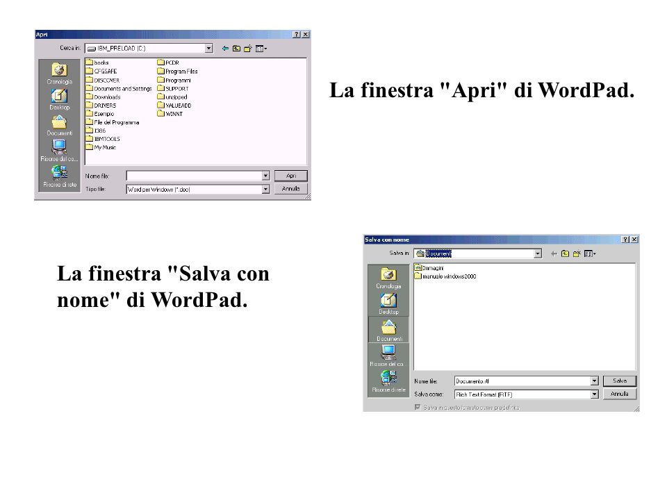 La finestra Apri di WordPad. La finestra Salva con nome di WordPad.