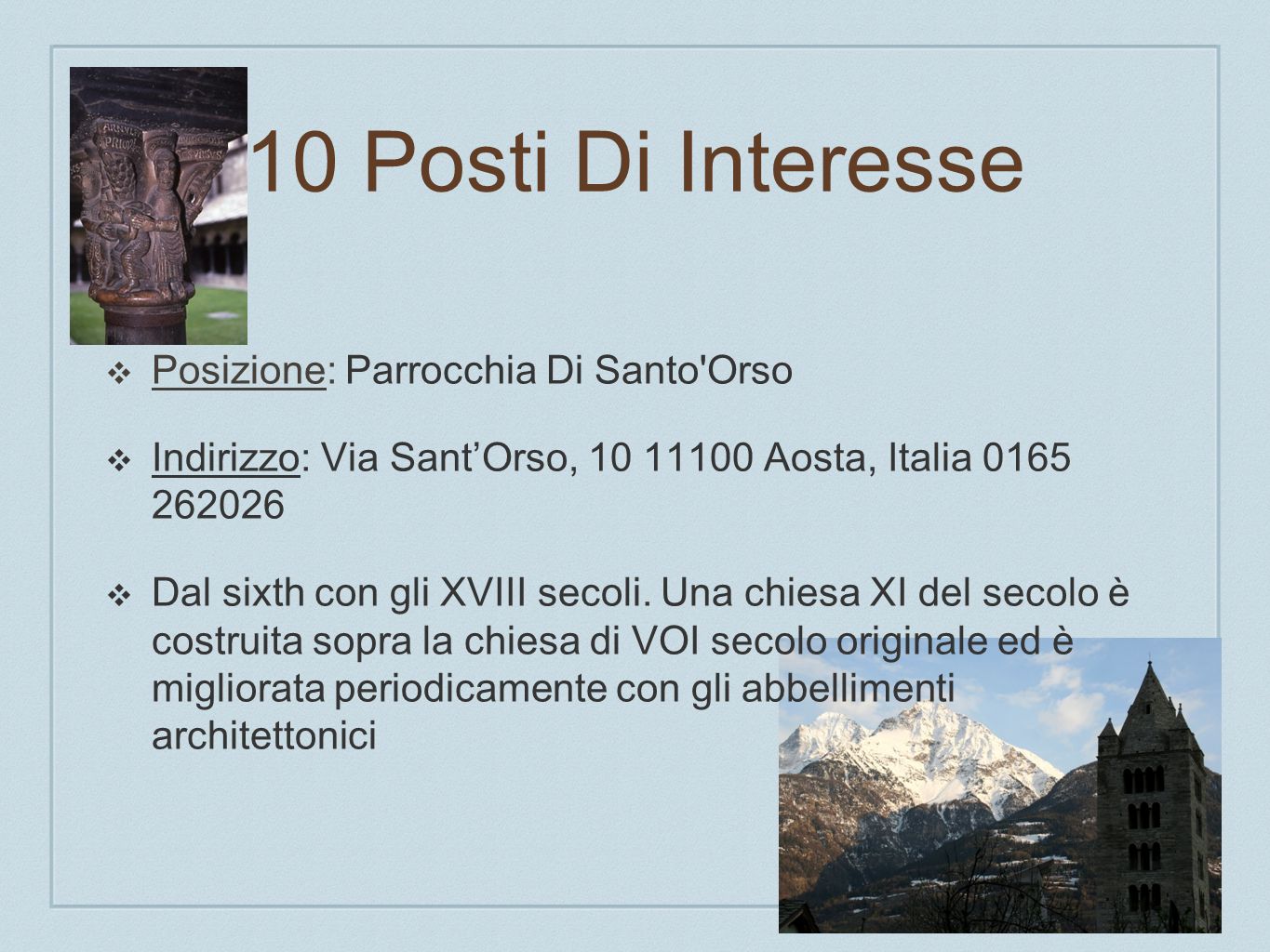 10 Posti Di Interesse Posizione: Parrocchia Di Santo Orso Indirizzo: Via SantOrso, Aosta, Italia Dal sixth con gli XVIII secoli.