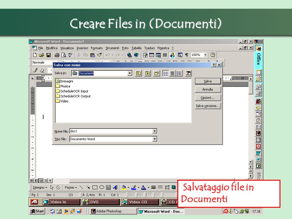 Creare Files in (Documenti) Salvataggio file in Documenti Salvataggio file in Documenti