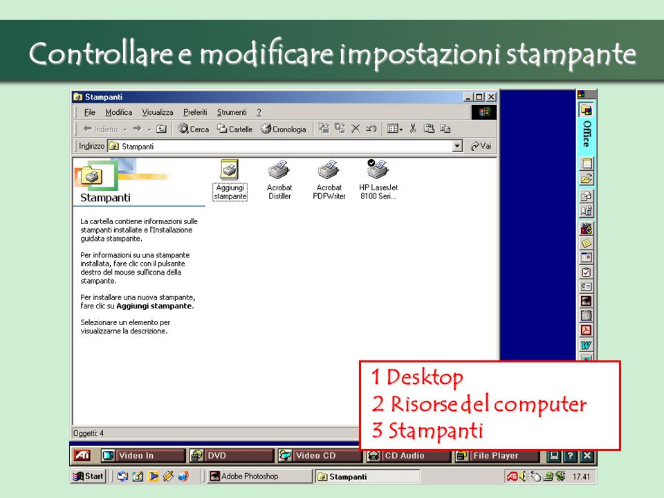 Controllare e modificare impostazioni stampante 1 Desktop 1 Desktop 2 Risorse del computer 2 Risorse del computer 3 Stampanti 3 Stampanti