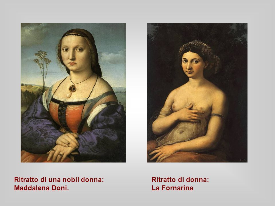 Ritratto di una nobil donna:Ritratto di donna: Maddalena Doni.La Fornarina