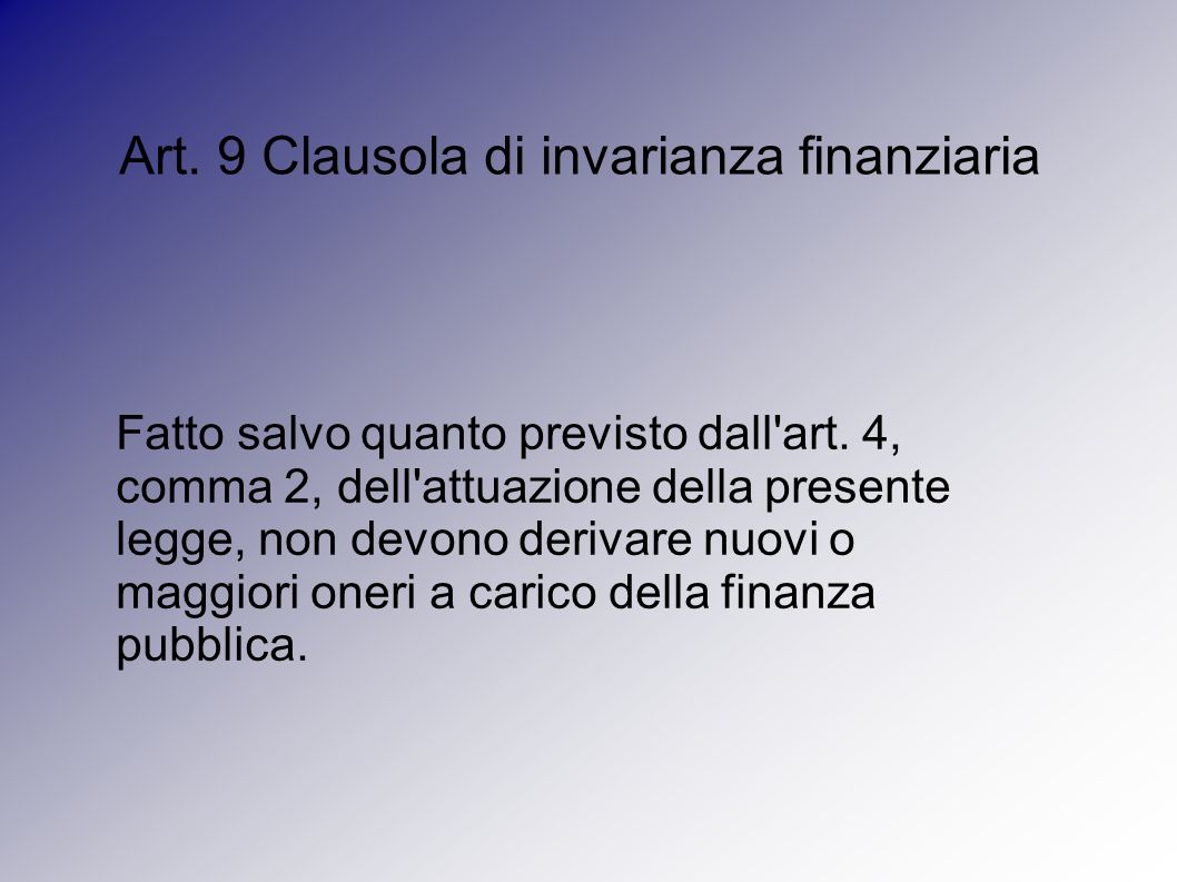Art. 9 Clausola di invarianza finanziaria Fatto salvo quanto previsto dall art.