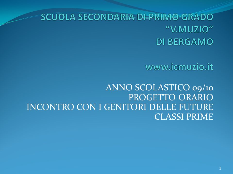 ANNO SCOLASTICO 09/10 PROGETTO ORARIO INCONTRO CON I GENITORI DELLE FUTURE CLASSI PRIME 1