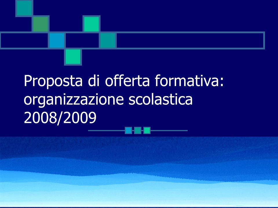 Proposta di offerta formativa: organizzazione scolastica 2008/2009