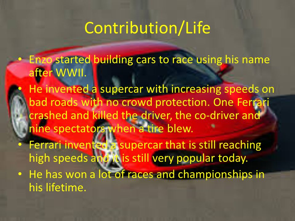 Contribution/Life Enzo started building cars to race using his name after WWII.