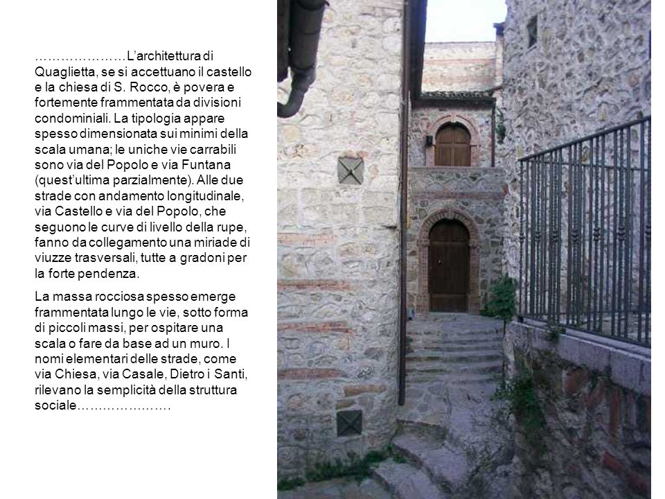 …………………L’architettura di Quaglietta, se si accettuano il castello e la chiesa di S.