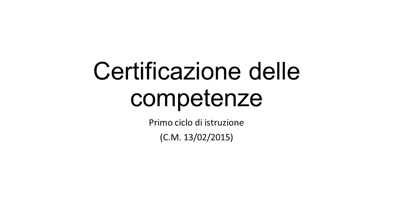 Certificazione delle competenze Primo ciclo di istruzione (C.M. 13/02/2015)