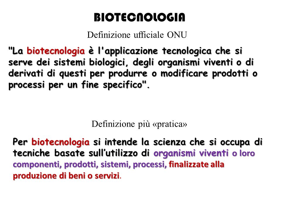Definizione ufficiale ONU "La biotecnologia è l'applicazione ...