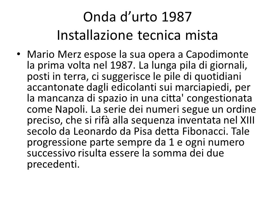 Onda d’urto 1987 Installazione tecnica mista Mario Merz espose la sua opera a Capodimonte la prima volta nel 1987.