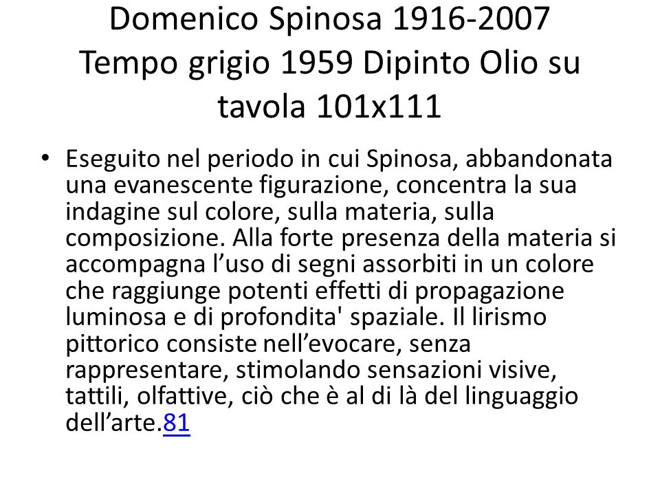 Domenico Spinosa Tempo grigio 1959 Dipinto Olio su tavola 101x111 Eseguito nel periodo in cui Spinosa, abbandonata una evanescente figurazione, concentra la sua indagine sul colore, sulla materia, sulla composizione.