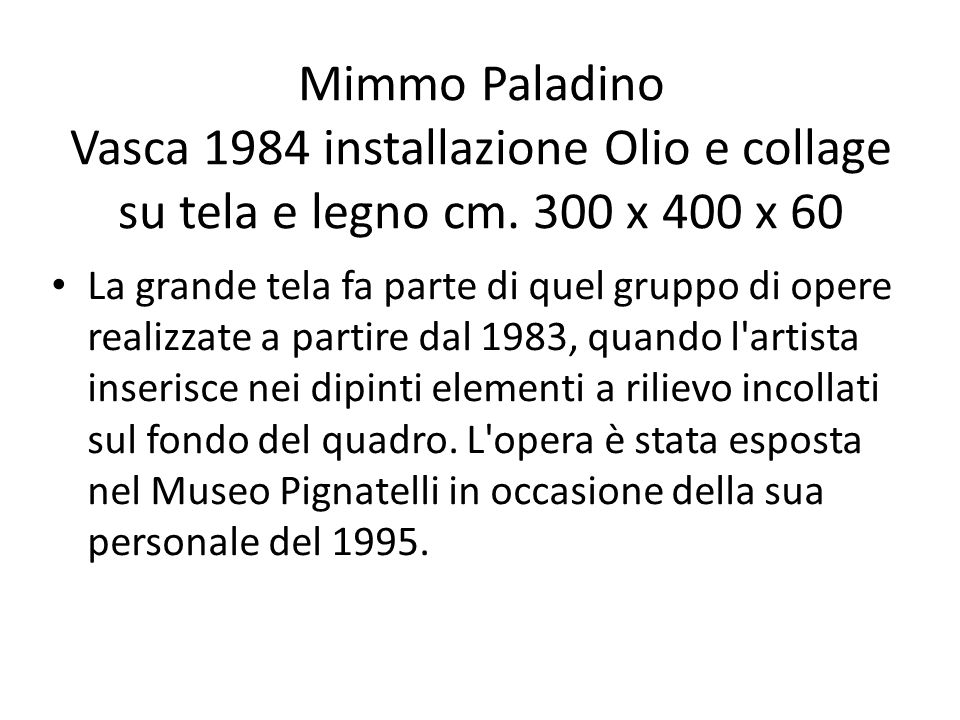 Mimmo Paladino Vasca 1984 installazione Olio e collage su tela e legno cm.