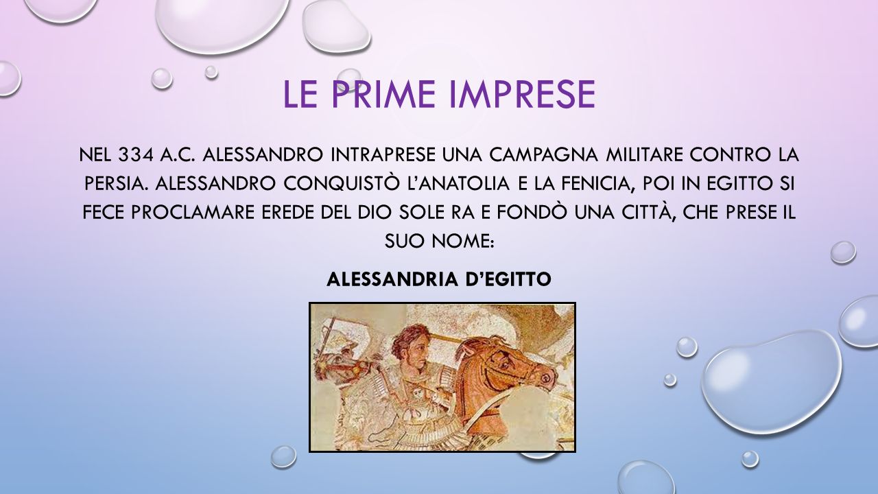 LE PRIME IMPRESE NEL 334 A.C. ALESSANDRO INTRAPRESE UNA CAMPAGNA MILITARE CONTRO LA PERSIA.