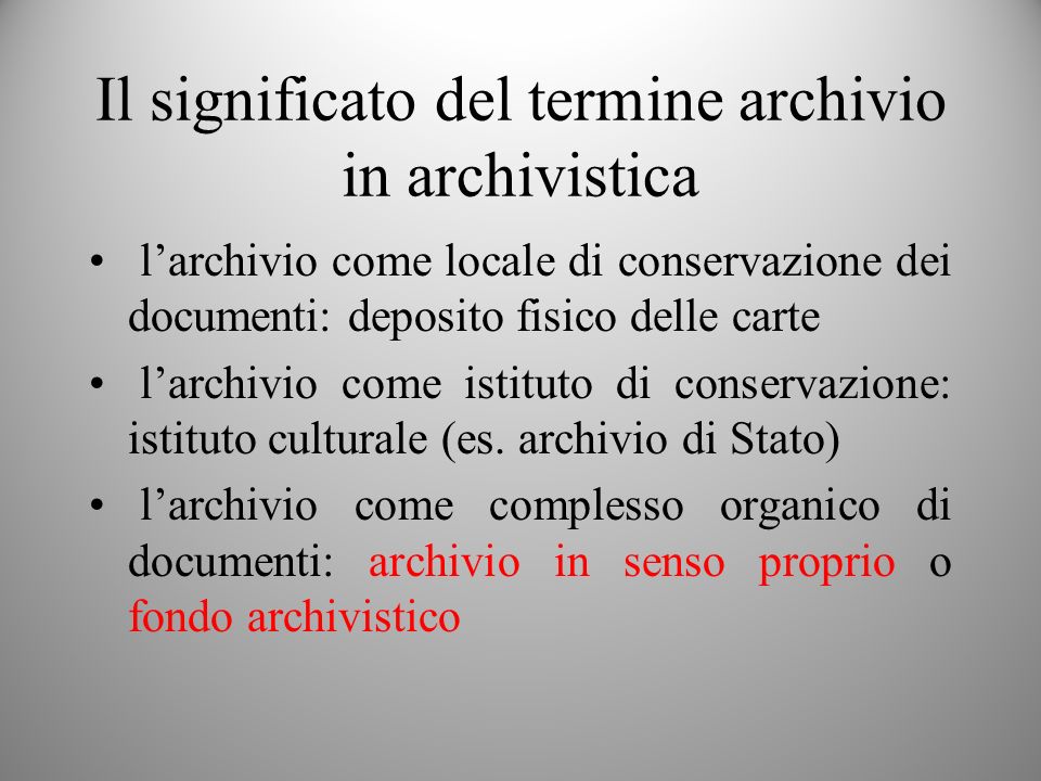 Il concetto di archivio Archivio archivi Nelle diverse accezioni