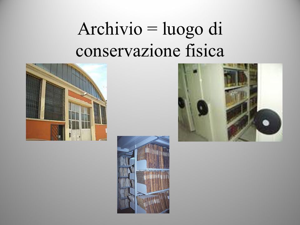 Il concetto di archivio Archivio archivi Nelle diverse accezioni