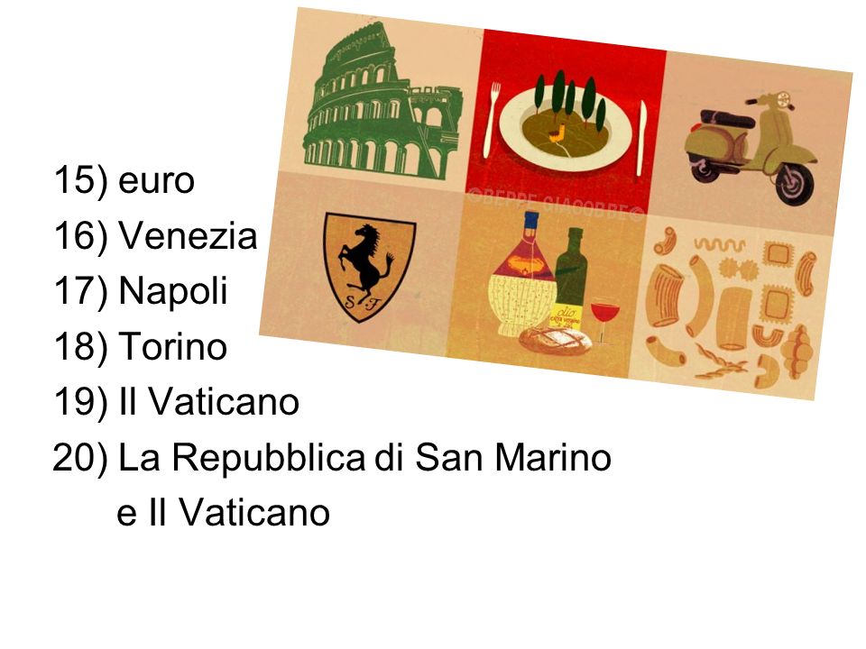15) euro 16) Venezia 17) Napoli 18) Torino 19) Il Vaticano 20) La Repubblica di San Marino e Il Vaticano