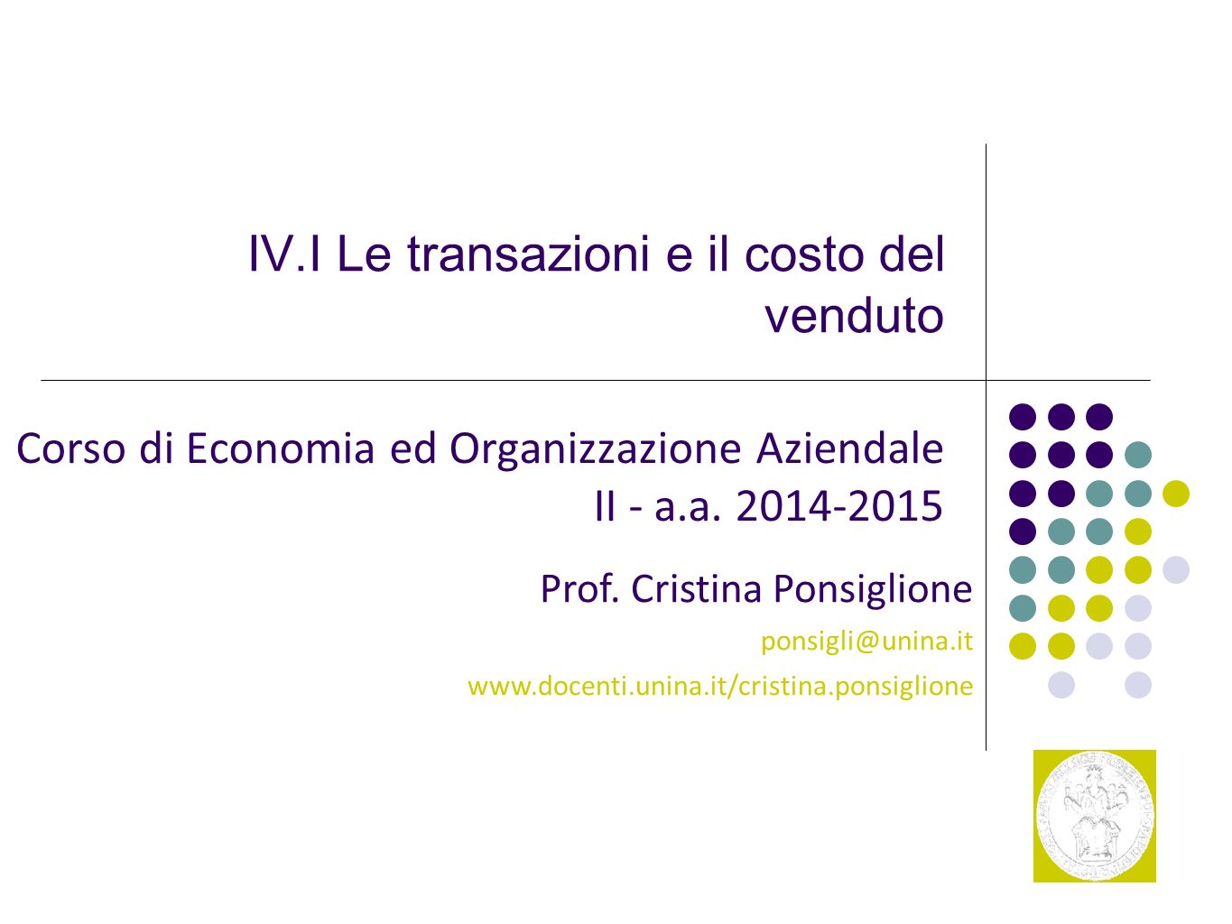 1 IV.I Le transazioni e il costo del venduto Corso di Economia ed Organizzazione Aziendale II - a.a.