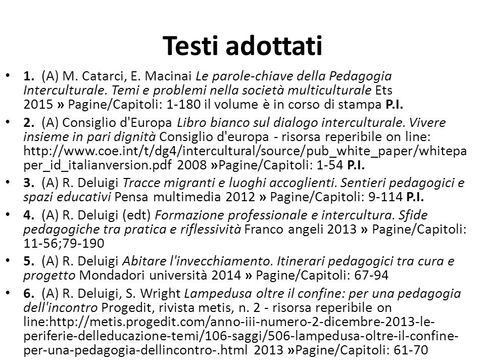 Testi adottati 1. (A) M. Catarci, E. Macinai Le parole-chiave della Pedagogia Interculturale.