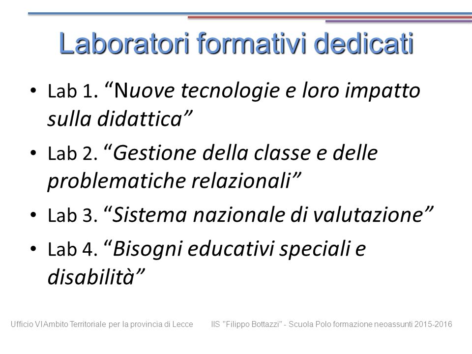 Laboratori formativi dedicati Lab 1. Nuove tecnologie e loro impatto sulla didattica Lab 2.