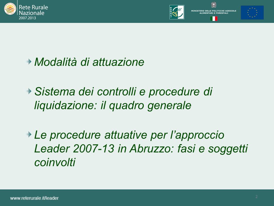 2   Modalità di attuazione Le procedure attuative per l’approccio Leader in Abruzzo: fasi e soggetti coinvolti Sistema dei controlli e procedure di liquidazione: il quadro generale