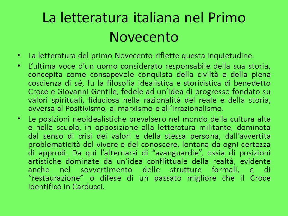 La letteratura italiana nel Primo Novecento La letteratura del primo Novecento riflette questa inquietudine.