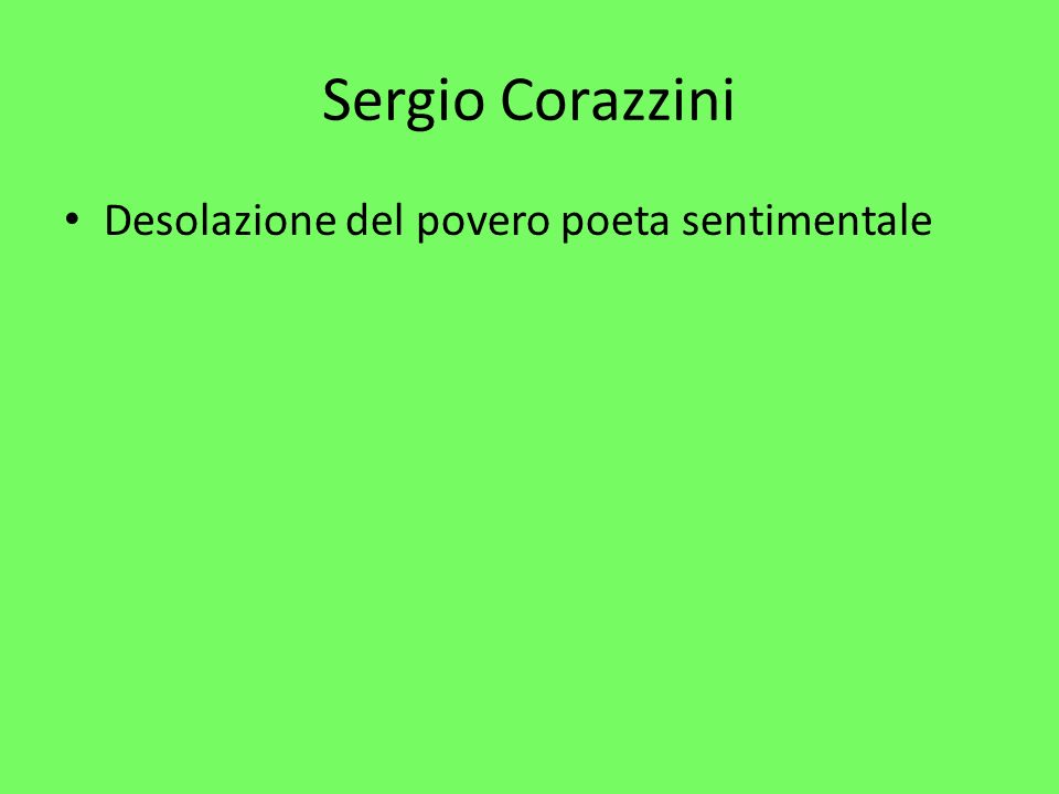 Sergio Corazzini Desolazione del povero poeta sentimentale