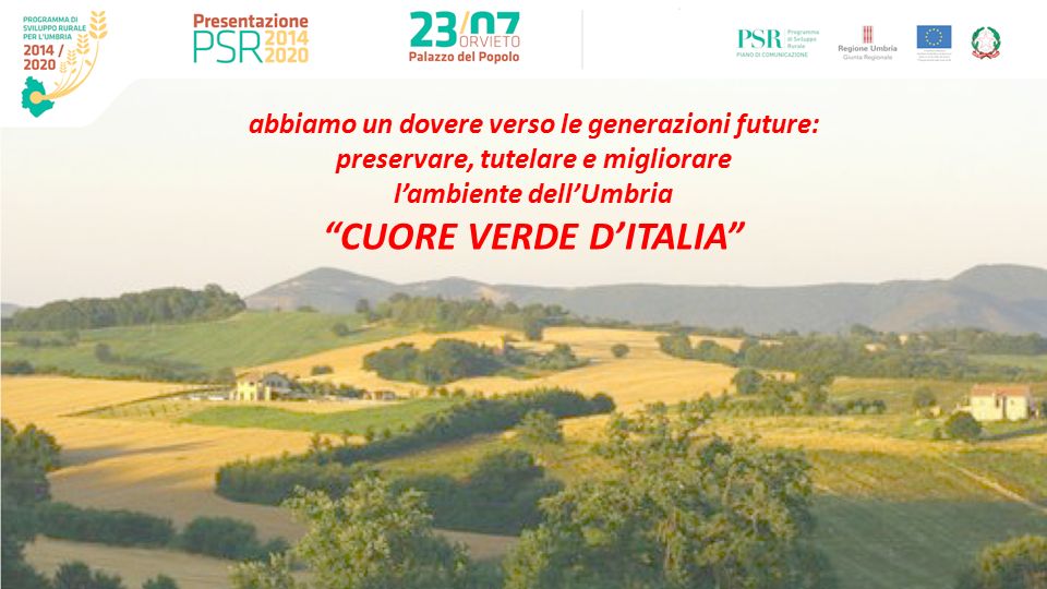 abbiamo un dovere verso le generazioni future: preservare, tutelare e migliorare l’ambiente dell’Umbria CUORE VERDE D’ITALIA