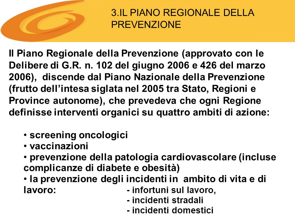3.IL PIANO REGIONALE DELLA PREVENZIONE Il Piano Regionale della Prevenzione (approvato con le Delibere di G.R.