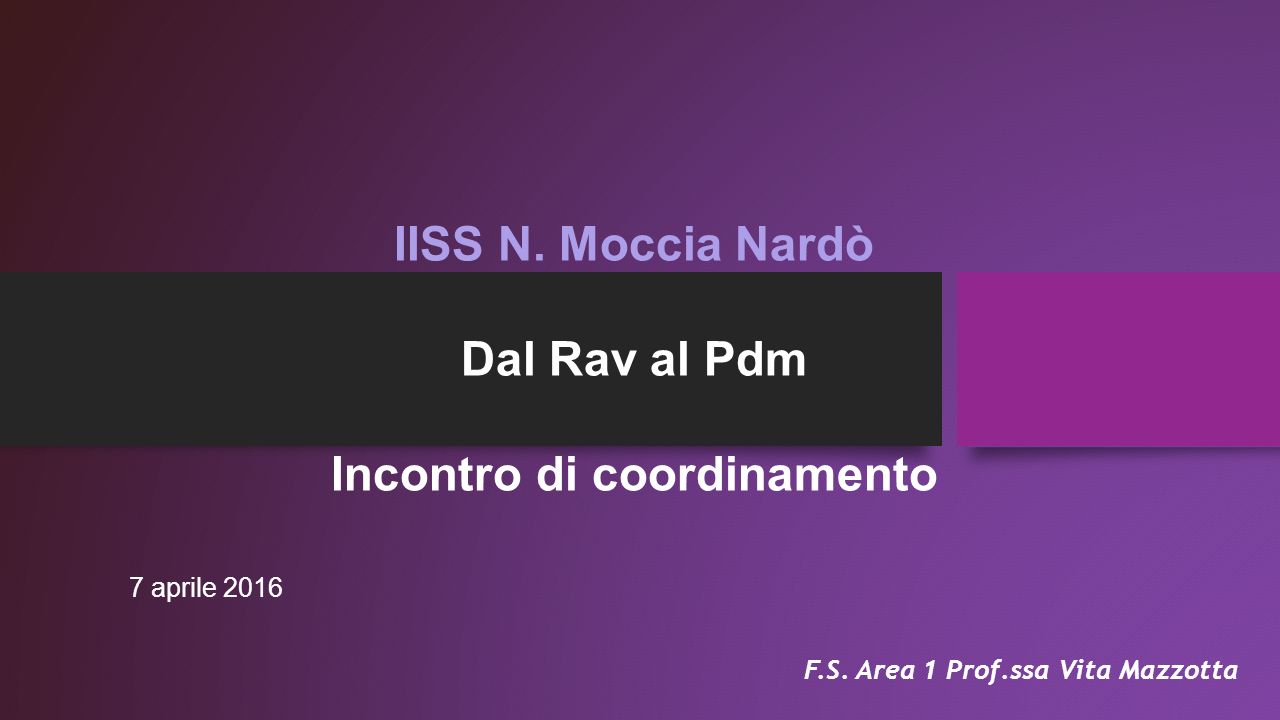 IISS N. Moccia Nardò Dal Rav al Pdm Incontro di coordinamento 7 aprile 2016 F.S.