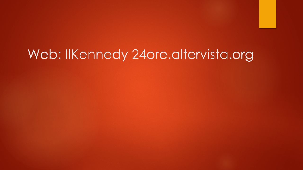 Web: IlKennedy 24ore.altervista.org