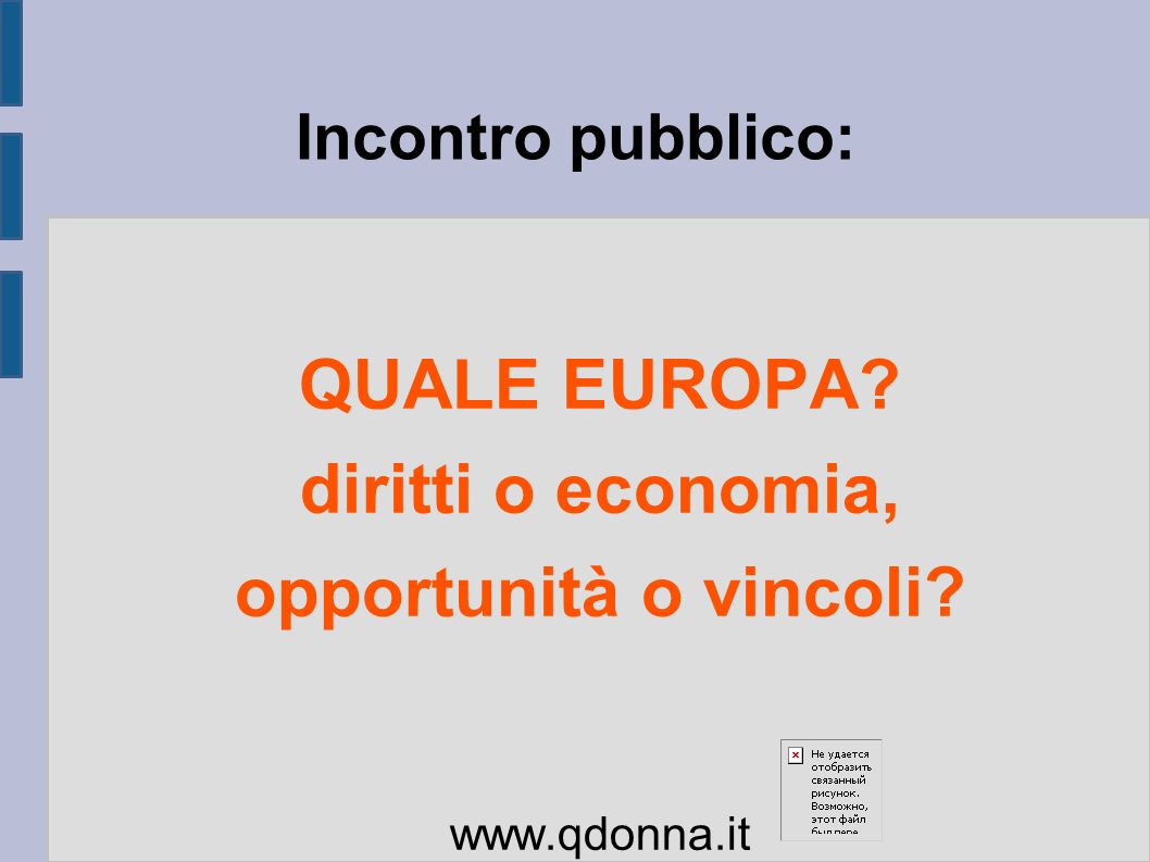 Incontro pubblico: QUALE EUROPA diritti o economia, opportunità o vincoli