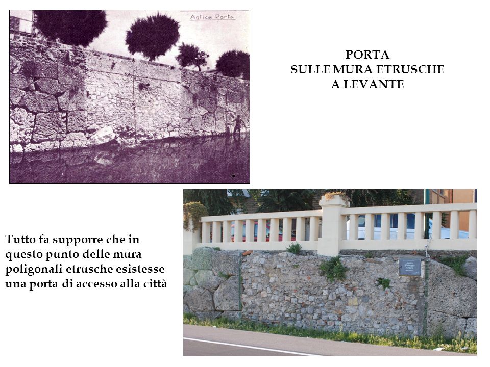 Tutto fa supporre che in questo punto delle mura poligonali etrusche esistesse una porta di accesso alla città PORTA SULLE MURA ETRUSCHE A LEVANTE