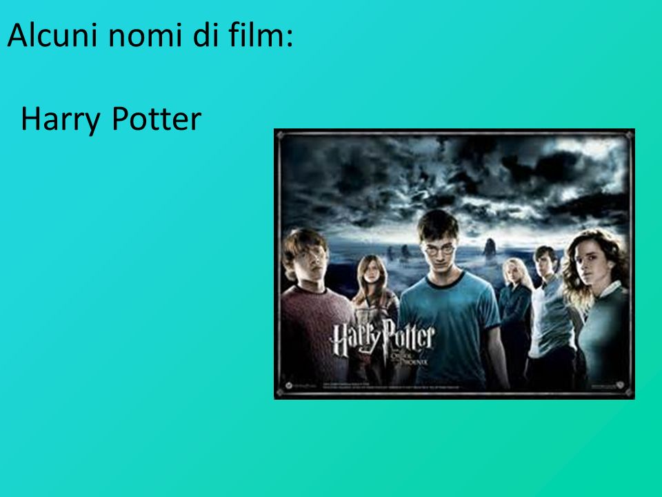 Alcuni nomi di film: Harry Potter