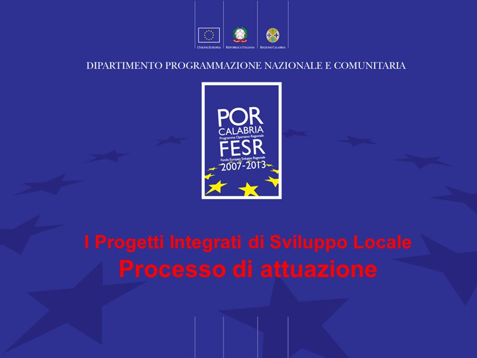 I Progetti Integrati di Sviluppo Locale Processo di attuazione