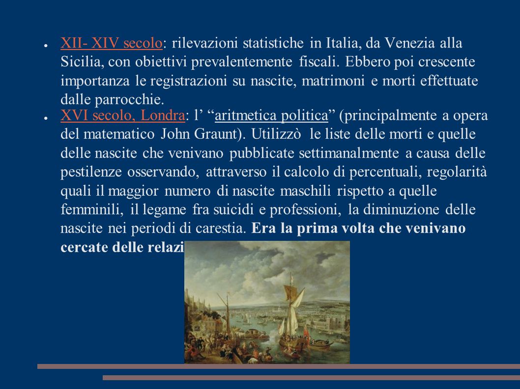 ● XII- XIV secolo: rilevazioni statistiche in Italia, da Venezia alla Sicilia, con obiettivi prevalentemente fiscali.