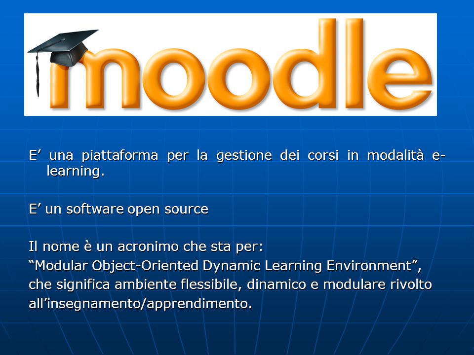 E’ una piattaforma per la gestione dei corsi in modalità e- learning.
