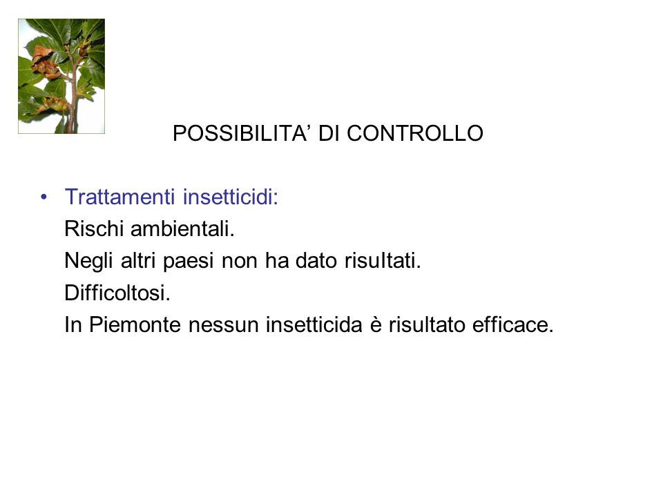 POSSIBILITA’ DI CONTROLLO Trattamenti insetticidi: Rischi ambientali.