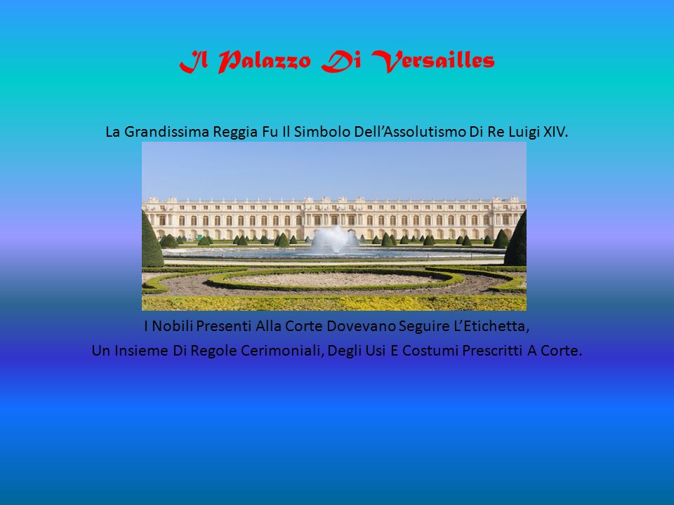 Il Palazzo Di Versailles La Grandissima Reggia Fu Il Simbolo Dell’Assolutismo Di Re Luigi XIV.