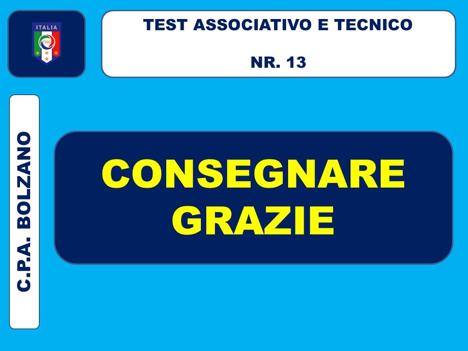 CONSEGNARE GRAZIE TEST ASSOCIATIVO E TECNICO NR. 13 C.P.A. BOLZANO