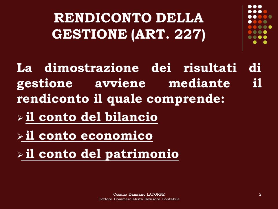 Cosimo Damiano LATORRE Dottore Commercialista Revisore Contabile 2 RENDICONTO DELLA GESTIONE (ART.