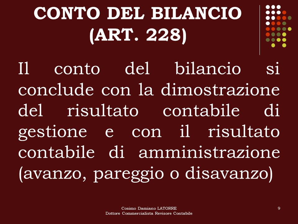 Cosimo Damiano LATORRE Dottore Commercialista Revisore Contabile 9 CONTO DEL BILANCIO (ART.