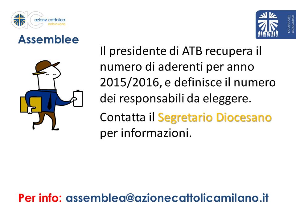 Assemblee Il presidente di ATB recupera il numero di aderenti per anno 2015/2016, e definisce il numero dei responsabili da eleggere.
