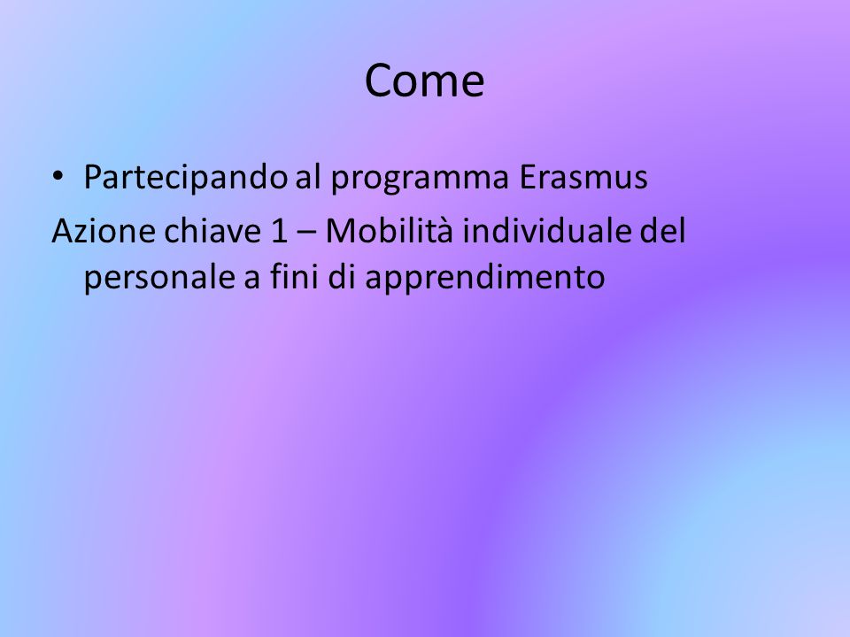 Come Partecipando al programma Erasmus Azione chiave 1 – Mobilità individuale del personale a fini di apprendimento