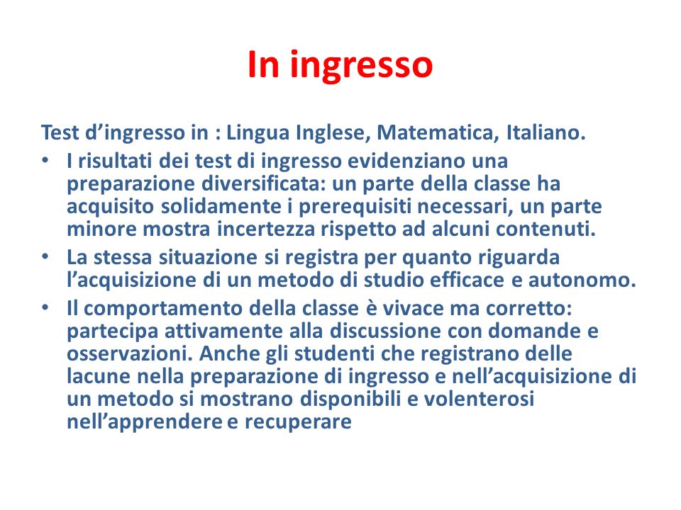 In ingresso Test d’ingresso in : Lingua Inglese, Matematica, Italiano.