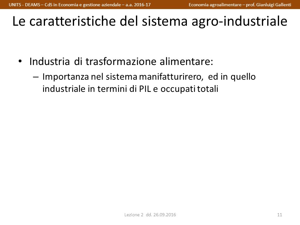 Industria di trasformazione alimentare: – Importanza nel sistema manifatturirero, ed in quello industriale in termini di PIL e occupati totali Lezione 2 dd.