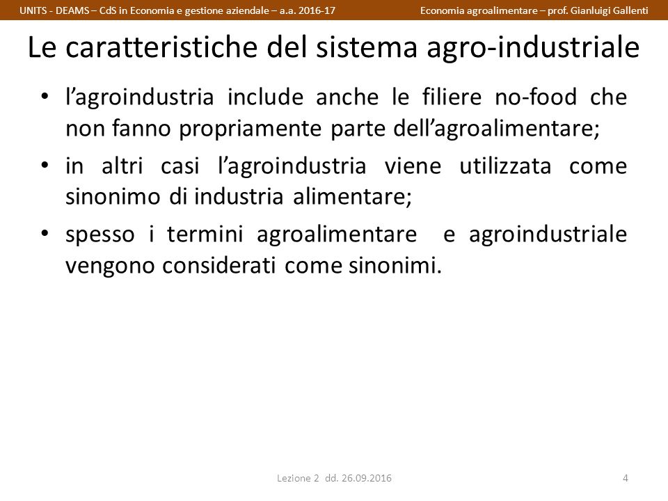l’agroindustria include anche le filiere no-food che non fanno propriamente parte dell’agroalimentare; in altri casi l’agroindustria viene utilizzata come sinonimo di industria alimentare; spesso i termini agroalimentare e agroindustriale vengono considerati come sinonimi.