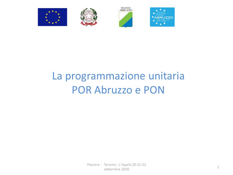 La programmazione unitaria POR Abruzzo e PON Pescara - Teramo - L Aquila settembre