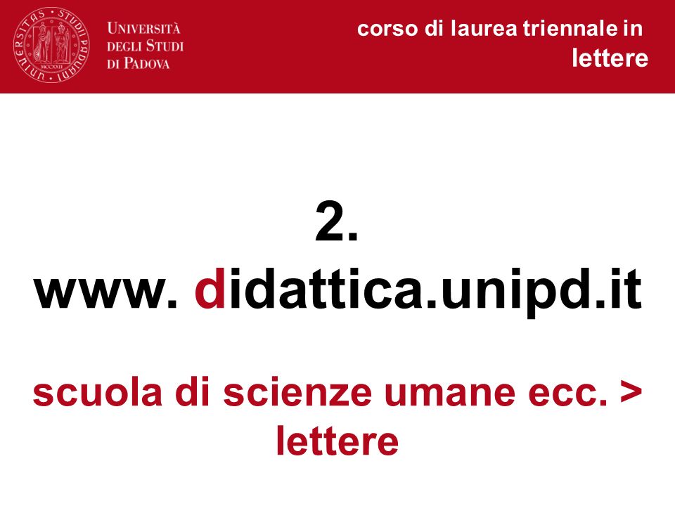 corso di laurea triennale in lettere 2. www. didattica.unipd.it scuola di scienze umane ecc.