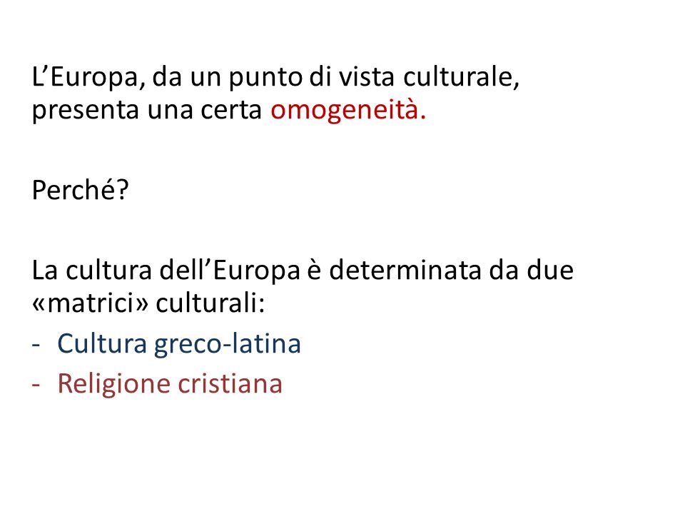 L’Europa, da un punto di vista culturale, presenta una certa omogeneità.