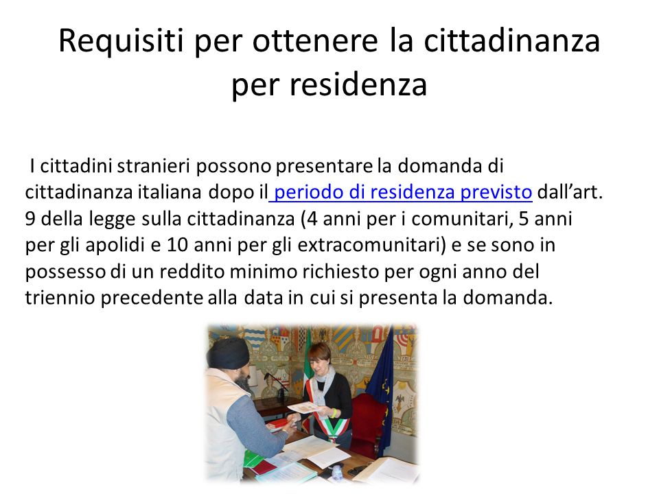Requisiti per ottenere la cittadinanza per residenza I cittadini stranieri possono presentare la domanda di cittadinanza italiana dopo il periodo di residenza previsto dall’art.