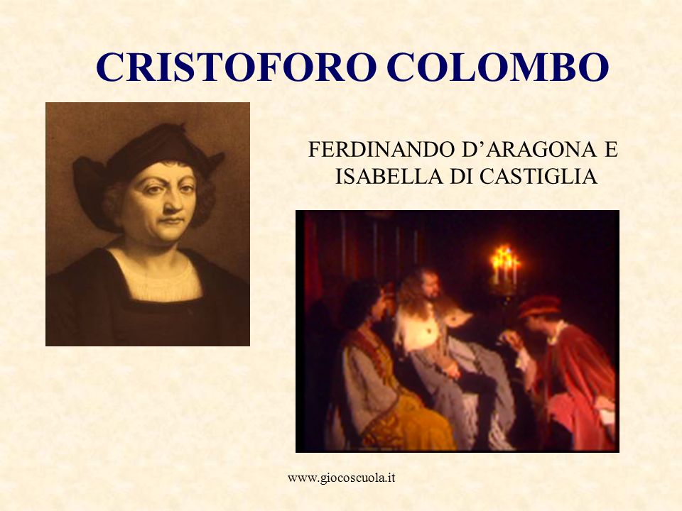CRISTOFORO COLOMBO FERDINANDO D’ARAGONA E ISABELLA DI CASTIGLIA